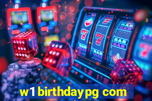 w1 birthdaypg com